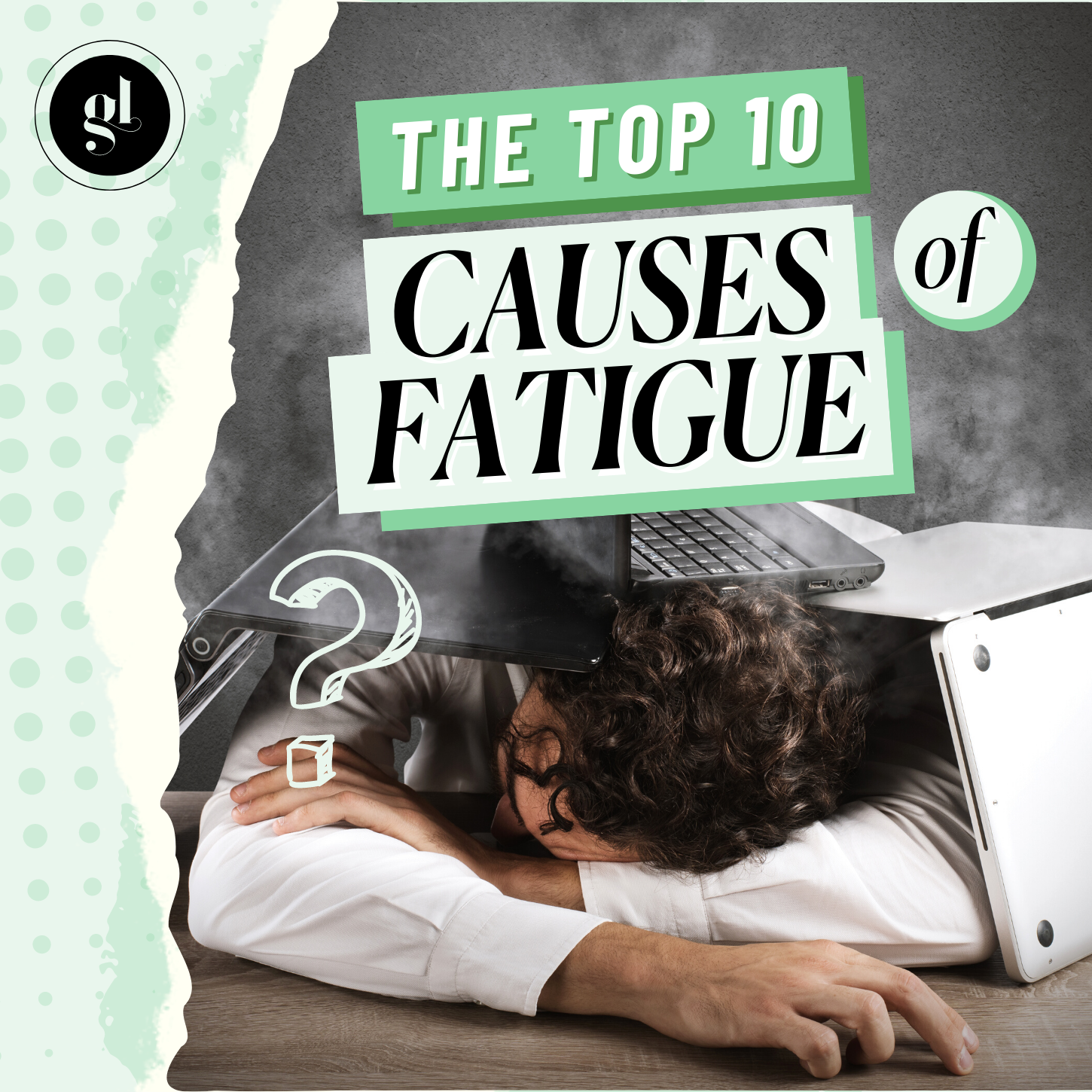 Fatigue Problem The Top 10 Causes of Fatigue