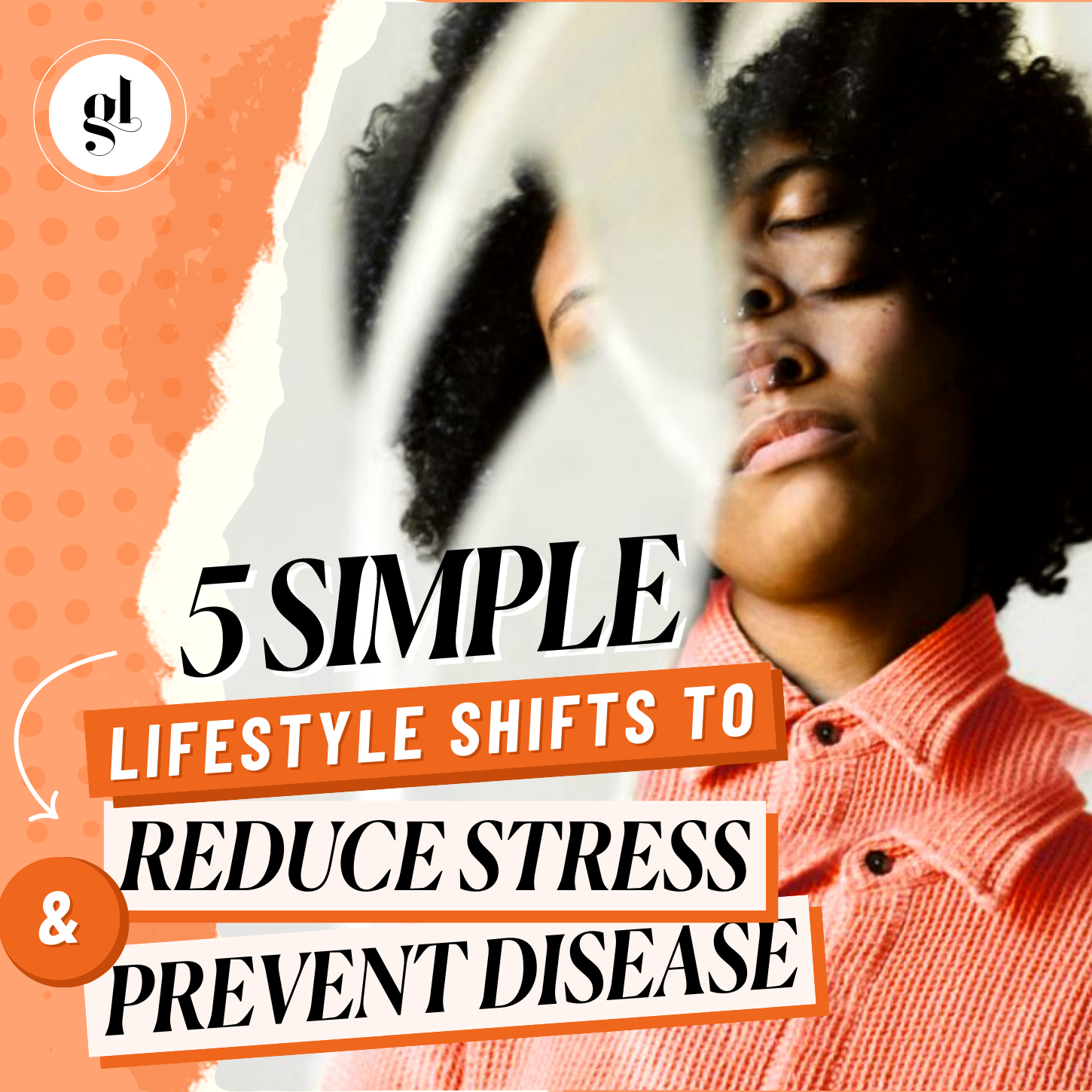 5 Simple Lifestyle Shifts to Reduce Stress and Prevent Disease