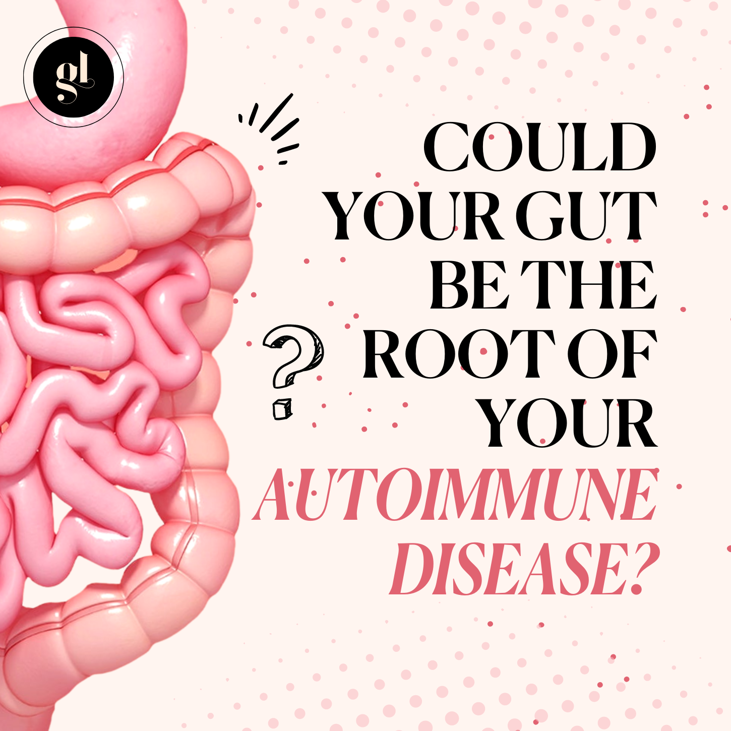 Could Your Gut Be The Root Of Your Autoimmune Disease?