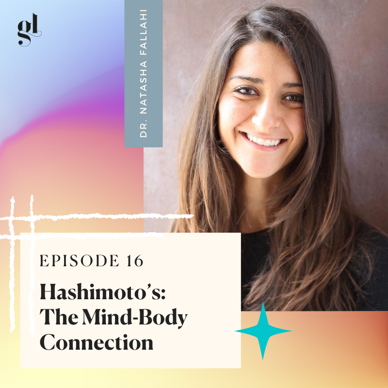 The Mind-Body Approach to Treating Hashimoto’s | Dr. Natasha Fallahi