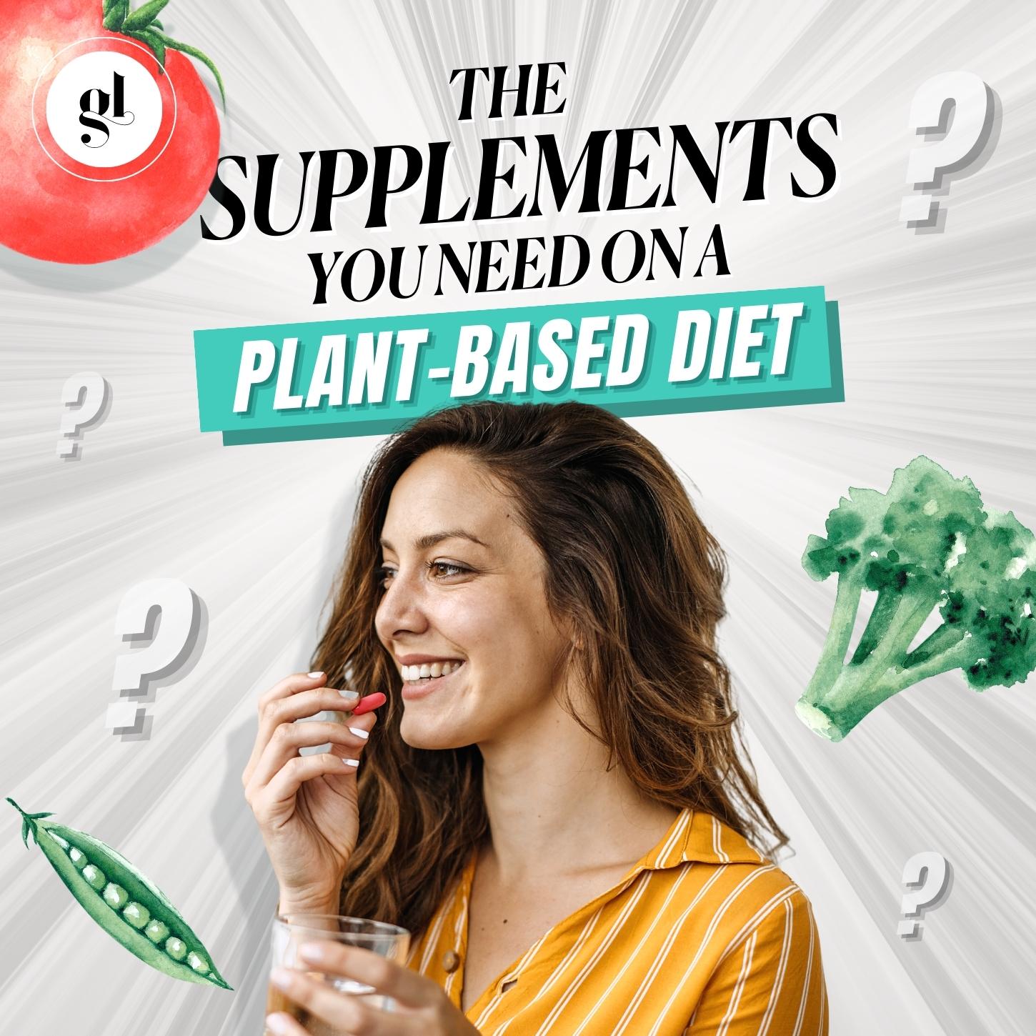 The Supplements You Need On A Plant-Based Diet